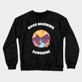 Good Morning Sunshine Crewneck Sweatshirt